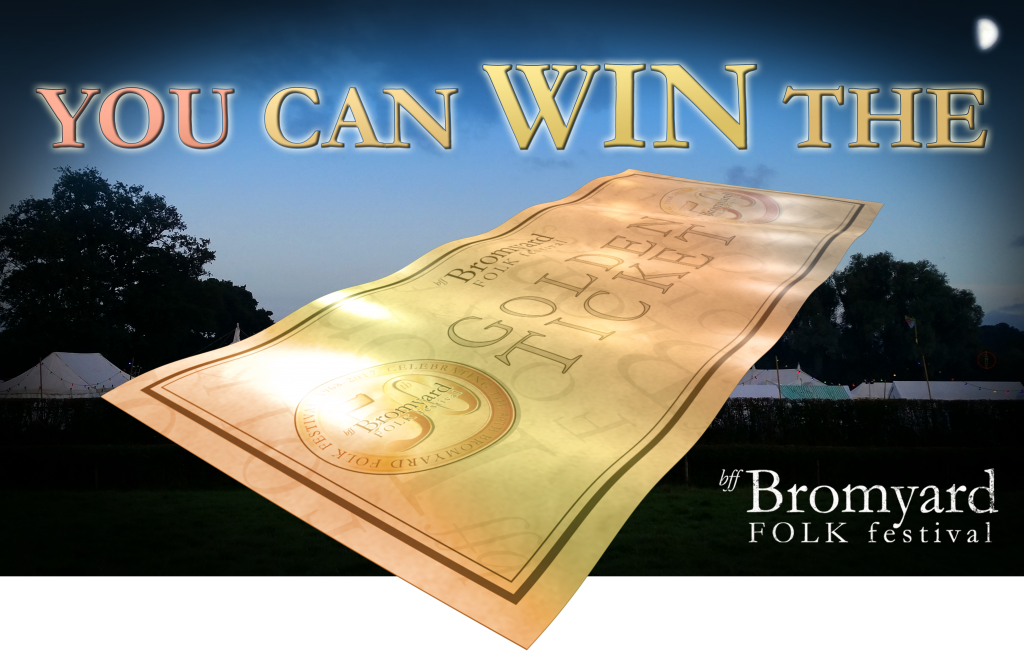 Win Bromyard Folk Festival Golden Ticket